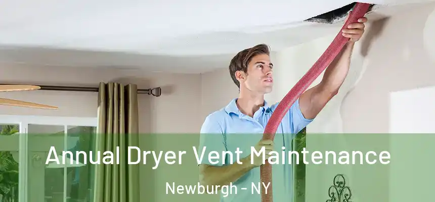  Annual Dryer Vent Maintenance Newburgh - NY