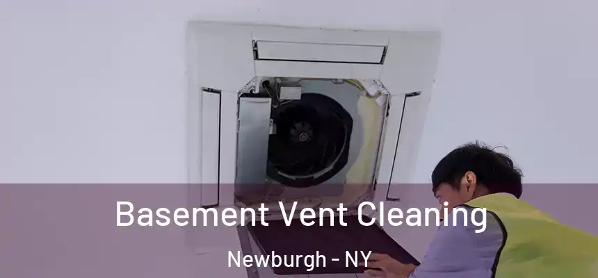  Basement Vent Cleaning Newburgh - NY
