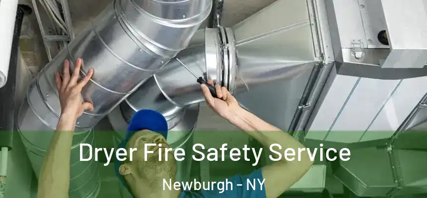 Dryer Fire Safety Service Newburgh - NY