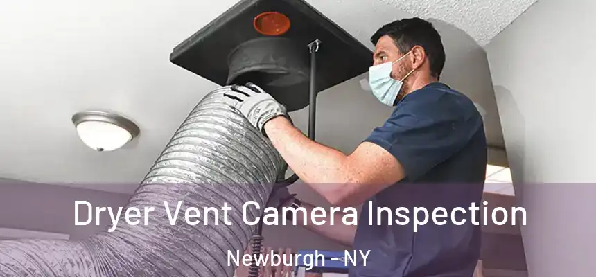  Dryer Vent Camera Inspection Newburgh - NY