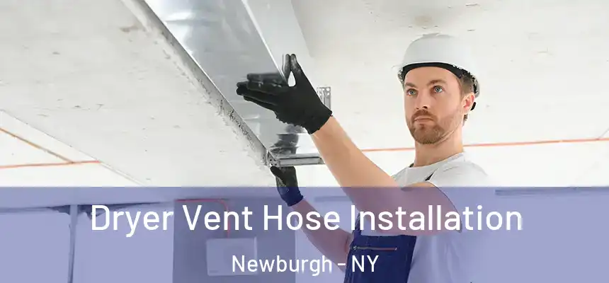  Dryer Vent Hose Installation Newburgh - NY