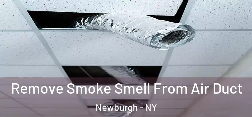Remove Smoke Smell From Air Duct Newburgh - NY