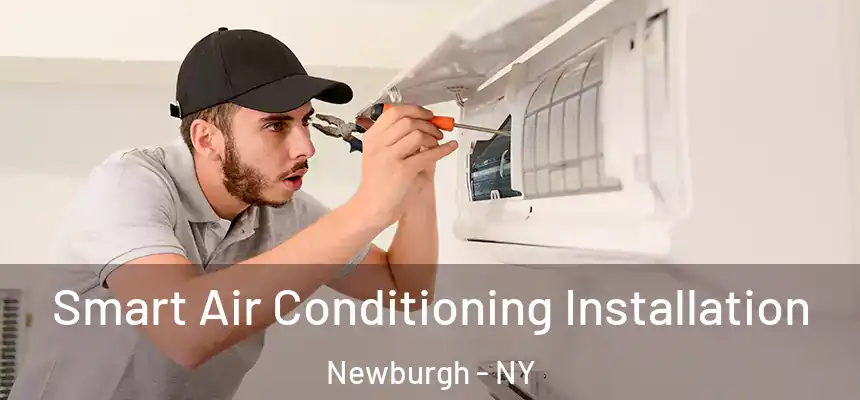  Smart Air Conditioning Installation Newburgh - NY